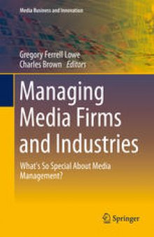 Managing Media Firms and Industries: What's So Special About Media Management?