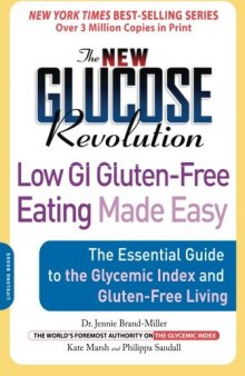 The new glucose revolution low GI gluten-free eating made easy: the essential guide to the glycemic index and gluten-free living