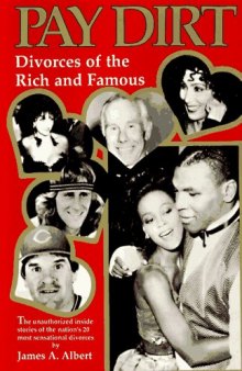 Pay Dirt: Divorces of the Rich and Famous: The Unauthorized Inside Stories of the Nation's 20 Most Sensational Divorces  