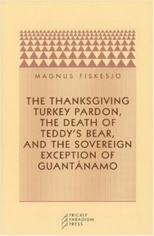 The Thanksgiving Turkey Pardon, The Death of Teddy's Bear, and the Sovereign Exception of Guantánamo