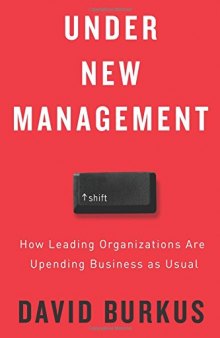 Under New Management: How Leading Organizations Are Upending Business as Usual