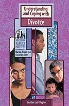 Understanding and Coping With Divorce (Focus on Family Matters)
