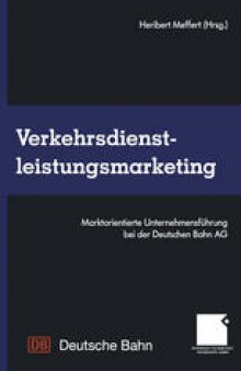 Verkehrsdienstleistungsmarketing: Marktorientierte Unternehmensführung bei der Deutschen Bahn AG