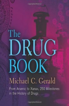 The Drug Book: From Arsenic to Xanax, 250 Milestones in the History of Drugs