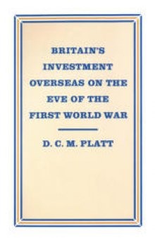 Britain’s Investment Overseas on the Eve of the First World War: The Use and Abuse of Numbers