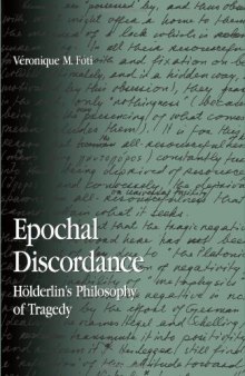 Epochal Discordance: Holderlin's Philosophy of Tragedy (S U N Y Series in Contemporary Continental Philosophy)