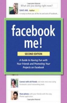 Facebook Me! A Guide to Socializing, Sharing, and Promoting on Facebook