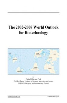 The 2003-2008 World Outlook for Biotechnology