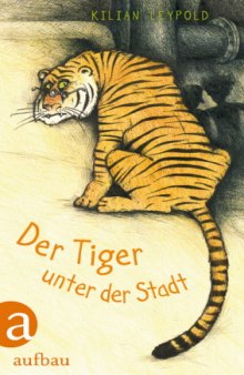 Der Tiger unter der Stadt (Roman)