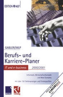 Gabler/MLP Berufs- und Karriere-Planer IT und e-business 2000/2001 : Informatik, Wirtschaftsinformatik und New Economy. Mit über 150 Stellenanzeigen und Firmenprofilen