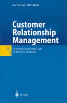 Customer Relationship Management: Electronic Customer Care in the New Economy