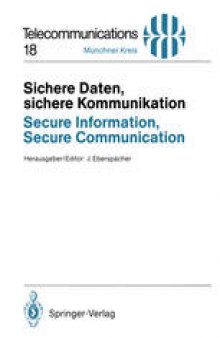 Sichere Daten, sichere Kommunikation / Secure Information, Secure Communication: Datenschutz und Datensicherheit in Telekommunikations- und Informationssystemen / Privacy and Information Security in Communication and Information Systems