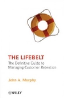 The Lifebelt: The Definitive Guide to Managing Customer Retention