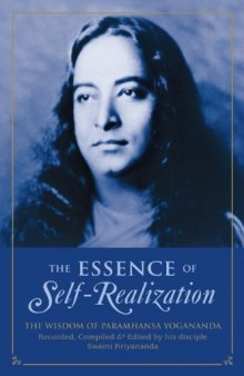 The Essence of Self-Realization - The Wisdom of Paramhansa Yogananda