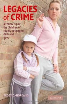 Legacies of Crime: A Follow-Up of the Children of Highly Delinquent Girls and Boys (Cambridge Studies in Criminology)