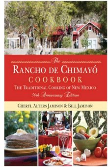 Rancho de Chimayo Cookbook  The Traditional Cooking of New Mexico, 50th Anniversary Edition