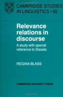 Relevance Relations in Discourse: A Study with Special Reference to Sissala (Cambridge Studies in Linguistics)