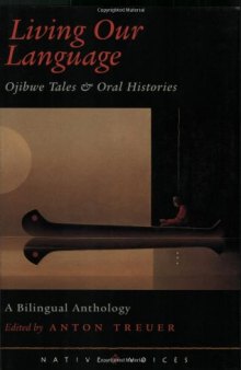 Living Our Language: Ojibwe Tales & Oral Histories (Native Voices)