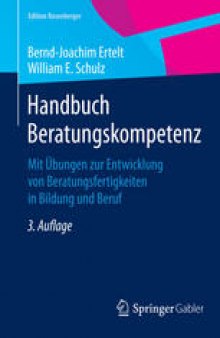 Handbuch Beratungskompetenz: Mit Übungen zur Entwicklung von Beratungsfertigkeiten in Bildung und Beruf