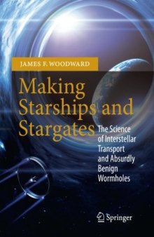 Making Starships and Stargates: The Science of Interstellar Transport and Absurdly Benign Wormholes