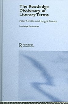 The Routledge dictionary of literary terms : based on "A dictionary of modern critical terms", edited by Roger Fowler