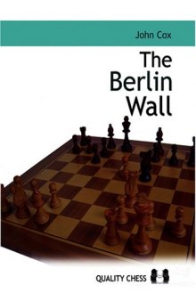 The Berlin Wall: The Variation That Brought Down Kasparov