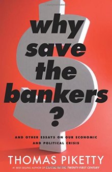 Why Save the Bankers?: And Other Essays on Our Economic and Political Crisis