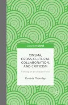 Cinema, Cross-Cultural Collaboration, and Criticism: Filming on an Uneven Field