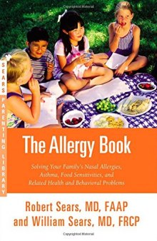 The Allergy Book: Solving Your Family's Nasal Allergies, Asthma, Food Sensitivities, and Related Health and Behavioral Problems