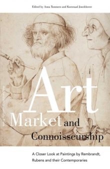 Art Market and Connoisseurship: A Closer Look at Paintings by Rembrandt, Rubens and Their Contemporaries (Amsterdam Studies in the Dutch Golden Age)