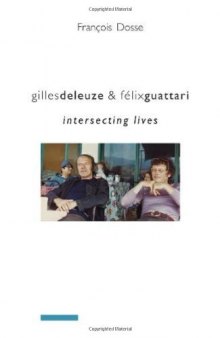 Gilles Deleuze & Félix Guattari : intersecting lives