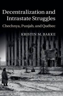 Decentralization and intrastate struggles : Chechnya, Punjab, and Québec