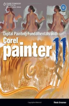 Digital Painting Fundamentals with Corel Painter 11 (First Edition)