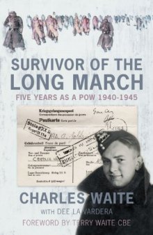 Survivor of the Long March: Five Years as a PoW 1940-1945