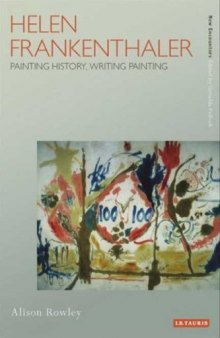 Helen Frankenthaler : painting history, writing painting