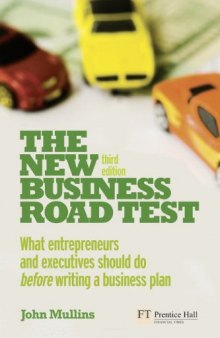 The new business road test : what entrepreneurs and executives should do before writing a business plan