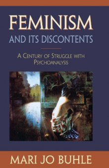 Feminism and Its Discontents: A Century of Struggle with Psychoanalysis