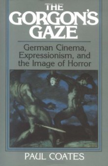 The Gorgon's Gaze: German Cinema, Expressionism, and the Image of Horror (Cambridge Studies in Film)