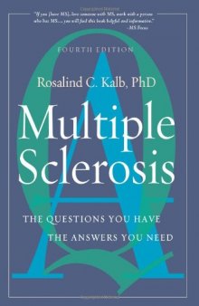 Multiple Sclerosis: The Questions You Have, the Answers You Need, Fourth Edition