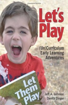 Let's Play: (Un)Curriculum Early Learning Adventures