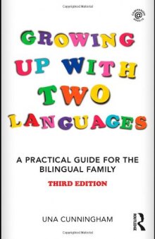 Growing Up with Two Languages: A Practical Guide for the Bilingual Family  