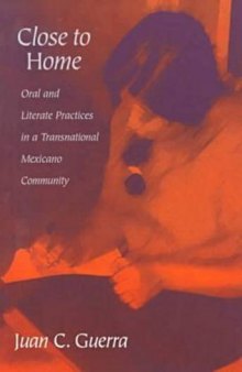 Close to home: oral and literate practices in a transnational Mexicano community