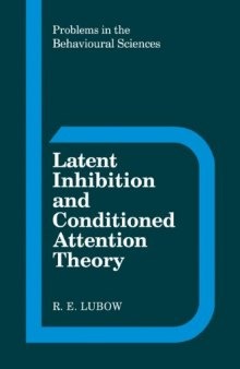 Latent Inhibition and Conditioned Attention Theory (Problems in the Behavioural Sciences)