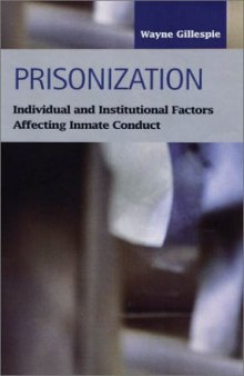 Prisonization: Individual and Institutional Factors Affecting Inmate Conduct (Criminal Justice (LFB Scholarly Publishing LLC)) (Criminal Justice (Lfb Scholarly Publishing Llc).)