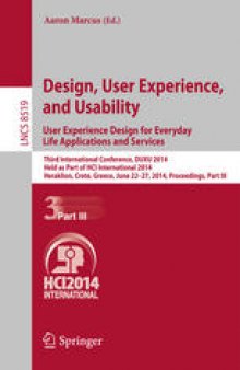Design, User Experience, and Usability. User Experience Design for Everyday Life Applications and Services: Third International Conference, DUXU 2014, Held as Part of HCI International 2014, Heraklion, Crete, Greece, June 22-27, 2014, Proceedings, Part III