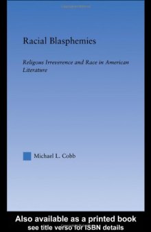 Racial Blasphemies: Religious Irreverence and Race in American Literature (Literary Criticism and Cultural Theory)