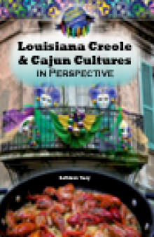 Louisiana Creole and Cajun Cultures in Perspective