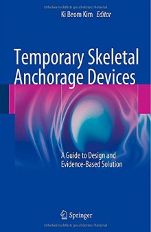 Temporary Skeletal Anchorage Devices: A Guide to Design and Evidence-Based Solution