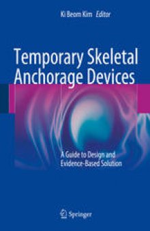 Temporary Skeletal Anchorage Devices: A Guide to Design and Evidence-Based Solution