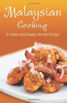Malaysian cooking: A master cook reveals her best recipes